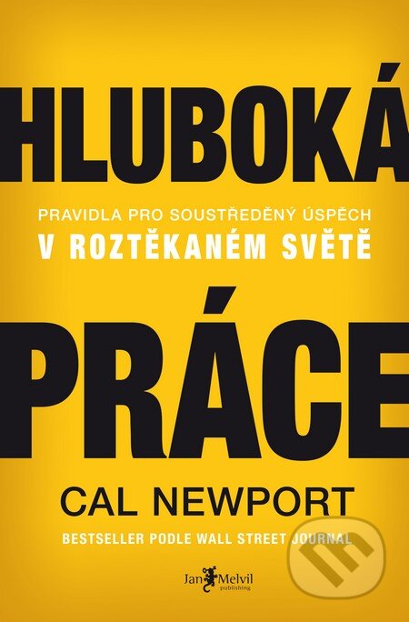 Kniha: Hluboká práce (Cal Newport). Jan Melvil publishing, 2016 Kniha: Hluboká práce (Cal Newport). Jan Melvil publishing, 2016