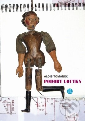 Kniha: Podoby loutky (Alois Tománek). Akademie múzických umění, 2016 Kniha: Podoby loutky (Alois Tománek). Akademie múzických umění, 2016