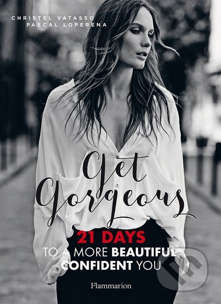 Kniha: Get Gorgeous (Christel Vatasso a Pascal Loperena). Flammarion, 2016 Kniha: Get Gorgeous (Christel Vatasso a Pascal Loperena). Flammarion, 2016