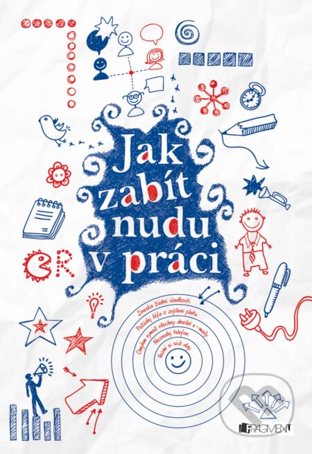Kniha: Jak zabít nudu v práci (Roman Proutkovský). Nakladatelství Fragment, 2016 Kniha: Jak zabít nudu v práci (Roman Proutkovský). Nakladatelství Fragment, 2016