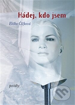 Kniha: Hádej, kdo jsem (Eliška Čížková). One Woman Press, 2016 Kniha: Hádej, kdo jsem (Eliška Čížková). One Woman Press, 2016