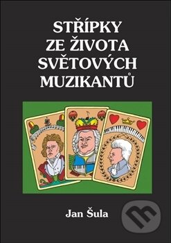 Kniha: Střípky ze života světových muzikantů (Jan Šula). Oftis, 2016 Kniha: Střípky ze života světových muzikantů (Jan Šula). Oftis, 2016