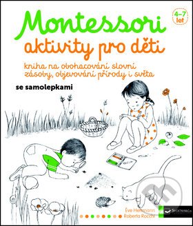 Kniha: Montessori - Aktivity pro děti (Svojtka&Co.). Svojtka&Co., 2016 Kniha: Montessori - Aktivity pro děti (Svojtka&Co.). Svojtka&Co., 2016