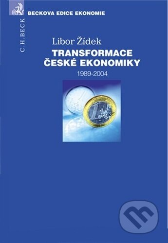 Kniha: Transformace české ekonomiky (Libor Žídek). C. H. Beck, 2006 Kniha: Transformace české ekonomiky (Libor Žídek). C. H. Beck, 2006