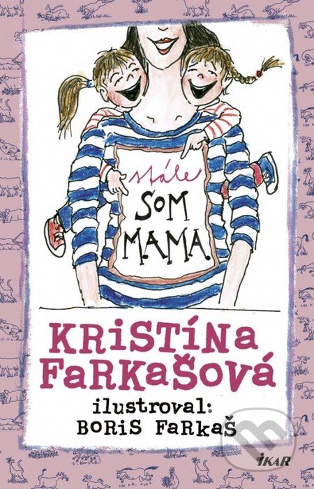 Kniha: Stále som mama (Kristína Farkašová), 2017 Kniha: Stále som mama (Kristína Farkašová), 2017