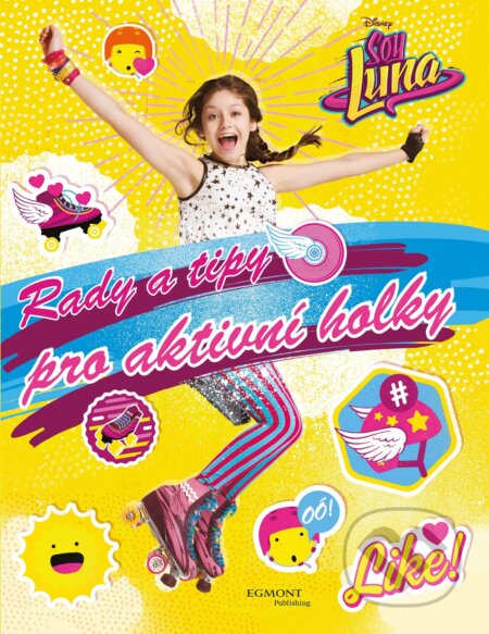 Kniha: Soy Luna: Rady a tipy pro aktivní holky (Egmont ČR). Egmont ČR, 2016 Kniha: Soy Luna: Rady a tipy pro aktivní holky (Egmont ČR). Egmont ČR, 2016