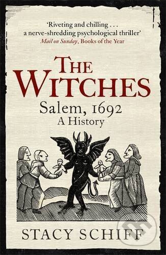 Kniha: The Witches: Salem, 1692 (Stacy Schiff). Orion, 2016 Kniha: The Witches: Salem, 1692 (Stacy Schiff). Orion, 2016