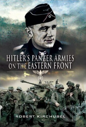 Kniha: Hitler's Panzer Armies on the Eastern Front (Robert Kirchubel). Pen and Sword, 2009 Kniha: Hitler's Panzer Armies on the Eastern Front (Robert Kirchubel). Pen and Sword, 2009