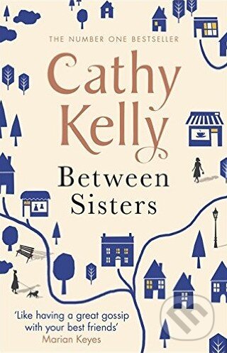 Kniha: Between Sisters (Cathy Kelly). Orion, 2016 Kniha: Between Sisters (Cathy Kelly). Orion, 2016