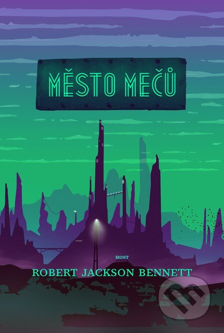 Kniha: Město mečů (Robert Jackson Bennett). Host, 2017 Kniha: Město mečů (Robert Jackson Bennett). Host, 2017