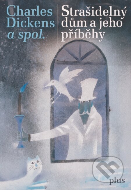 Kniha: Strašidelný dům a jeho příběhy (Charles Dickens a kolektiv). Plus, 2016 Kniha: Strašidelný dům a jeho příběhy (Charles Dickens a kolektiv). Plus, 2016