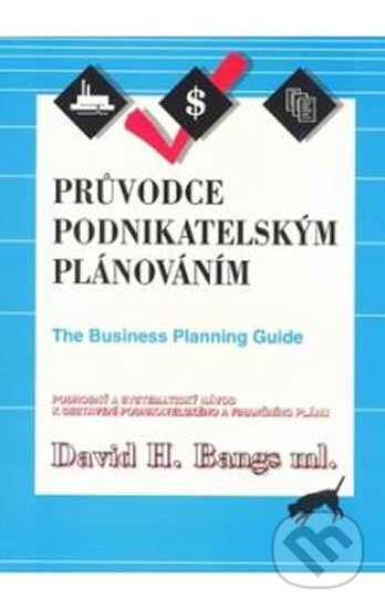 Kniha: Průvodce podnikatelským plánováním (David H. Bangs). Pragma, 2007 Kniha: Průvodce podnikatelským plánováním (David H. Bangs). Pragma, 2007