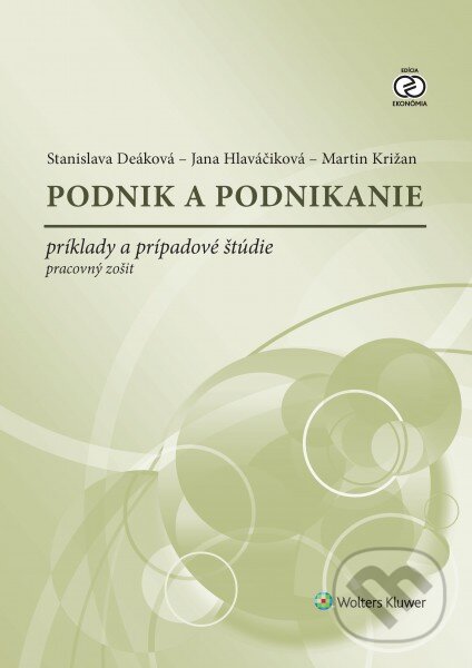 Kniha: Podnik a podnikanie (Jana Hlaváčiková, Martin Križan a Stanislava Deáková). Wolters Kluwer, 2016 Kniha: Podnik a podnikanie (Jana Hlaváčiková, Martin Križan a Stanislava Deáková). Wolters Kluwer, 2016