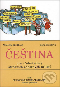 Kniha: Čeština pro učební obory SOU (Ilona Helclová a Naděžda Kvítková). SPN - pedagogické nakladatelství, 2016 Kniha: Čeština pro učební obory SOU (Ilona Helclová a Naděžda Kvítková). SPN - pedagogické nakladatelství, 2016