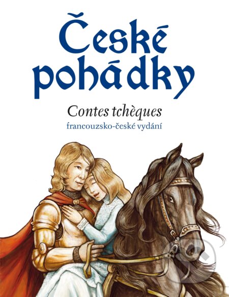 Kniha: České pohádky - francouzština (Eva Mrázková a Sophie Lefevre). Edika, 2016 Kniha: České pohádky - francouzština (Eva Mrázková a Sophie Lefevre). Edika, 2016