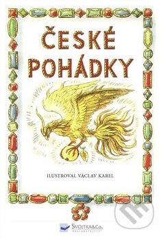 Kniha: České pohádky (Václav Karel). Svojtka&Co., 2016 Kniha: České pohádky (Václav Karel). Svojtka&Co., 2016