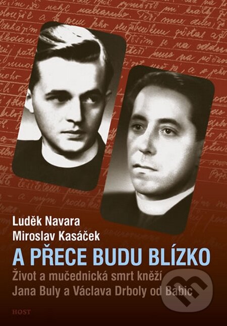 Kniha: A přece budu blízko (Luděk Navara a Miroslav Kasáček). Host, 2016 Kniha: A přece budu blízko (Luděk Navara a Miroslav Kasáček). Host, 2016
