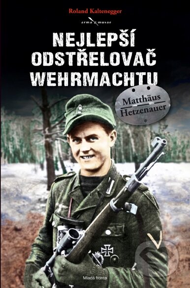 Kniha: Nejlepší odstřelovač wehrmachtu (Roland Kaltenegger). Mladá fronta, 2016 Kniha: Nejlepší odstřelovač wehrmachtu (Roland Kaltenegger). Mladá fronta, 2016