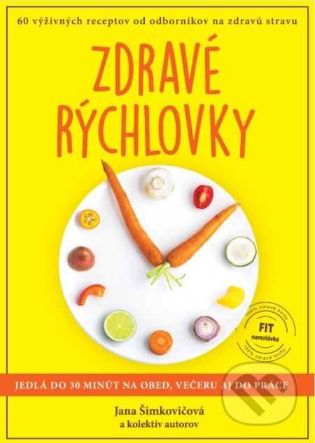Kniha: Zdravé rýchlovky (Jana Šimkovičová a kolektiv). Supershape, 2016 Kniha: Zdravé rýchlovky (Jana Šimkovičová a kolektiv). Supershape, 2016