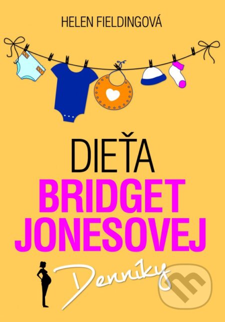 Kniha: Dieťa Bridget Jonesovej (Helen Fielding). XYZ, 2016 Kniha: Dieťa Bridget Jonesovej (Helen Fielding). XYZ, 2016