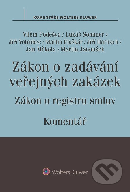 E-kniha: Zákon o zadávání veřejných zakázek (Autorský kolektív). Wolters Kluwer, 2016 E-kniha: Zákon o zadávání veřejných zakázek (Autorský kolektív). Wolters Kluwer, 2016