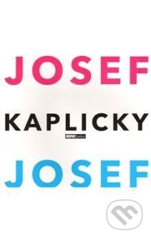 Josef a Josef Kaplicky - Jan Kaplický, Respekt Publishing a.s, 2009