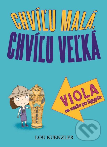 Kniha: Viola na ceste po Egypte (Lou Kuenzler). Slovart, 2016 Kniha: Viola na ceste po Egypte (Lou Kuenzler). Slovart, 2016
