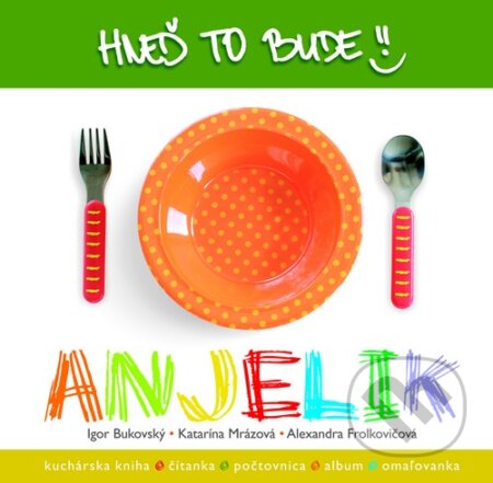 Kniha: Hneď to bude, Anjelik (Igor Bukovský a kolektív). AKV - Ambulancia klinickej výživy, 2016 Kniha: Hneď to bude, Anjelik (Igor Bukovský a kolektív). AKV - Ambulancia klinickej výživy, 2016