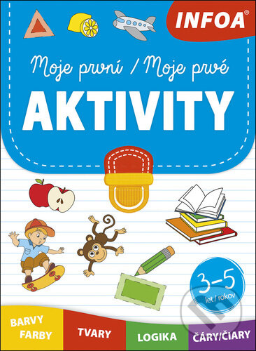 Kniha: Moje první / Moje prvé aktivity (INFOA). INFOA, 2024 Kniha: Moje první / Moje prvé aktivity (INFOA). INFOA, 2024