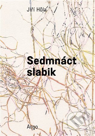 Kniha: Sedmnáct slabik (Jiří Hůla). Argo, 2024 Kniha: Sedmnáct slabik (Jiří Hůla). Argo, 2024
