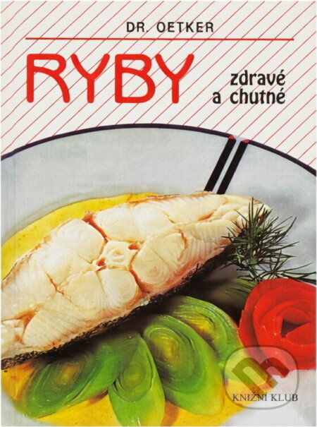 Kniha: Ryby zdravé a chutné (Knižní klub). Knižní klub, 1997 Kniha: Ryby zdravé a chutné (Knižní klub). Knižní klub, 1997