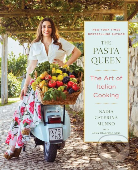 Kniha: The Pasta Queen: The Art of Italian Cooking (Nadia Caterina Munno), 2024 Kniha: The Pasta Queen: The Art of Italian Cooking (Nadia Caterina Munno), 2024