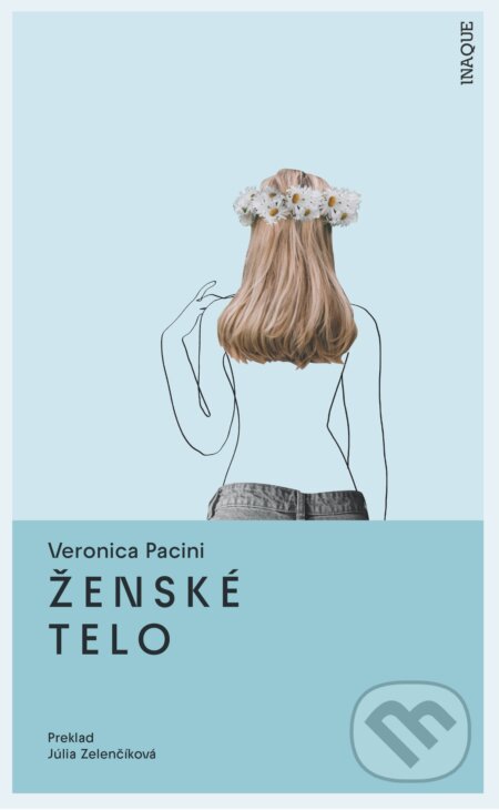 Kniha: Ženské telo (Veronica Pacini). Inaque, 2024 Kniha: Ženské telo (Veronica Pacini). Inaque, 2024