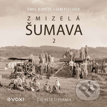 Zmizelá Šumava 2 - Emil Kintzl, Voxi, 2024