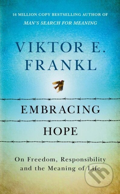 Kniha: Embracing Hope (Viktor E. Frankl). Rider & Co, 2024 Kniha: Embracing Hope (Viktor E. Frankl). Rider & Co, 2024