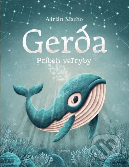 Kniha: Gerda: Príbeh veľryby (Adrián Macho). Albatros SK, 2024 Kniha: Gerda: Príbeh veľryby (Adrián Macho). Albatros SK, 2024
