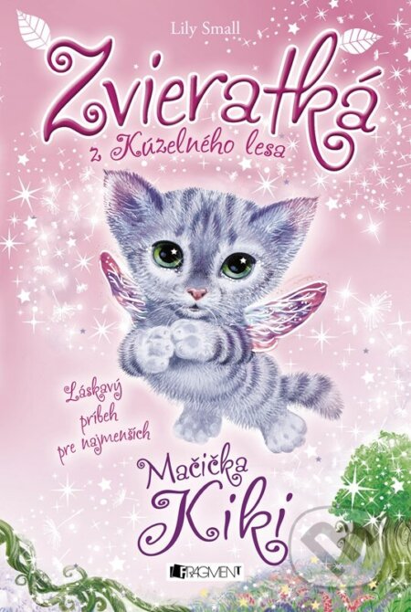 Kniha: Zvieratká z Kúzelného lesa: Mačička Kiki (Lily Small). Fragment, 2024 Kniha: Zvieratká z Kúzelného lesa: Mačička Kiki (Lily Small). Fragment, 2024