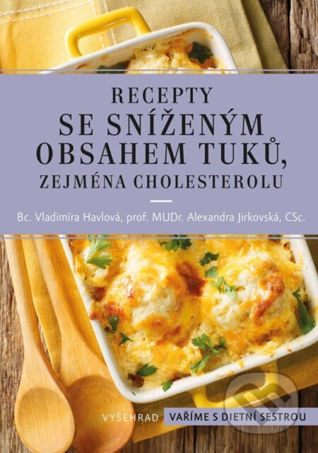 Kniha: Recepty se sníženým obsahem tuků, zejména cholesterolu (Alexandra Jirkovská a Vladimíra Havlová). Vyšehrad, 2024 Kniha: Recepty se sníženým obsahem tuků, zejména cholesterolu (Alexandra Jirkovská a Vladimíra Havlová). Vyšehrad, 2024