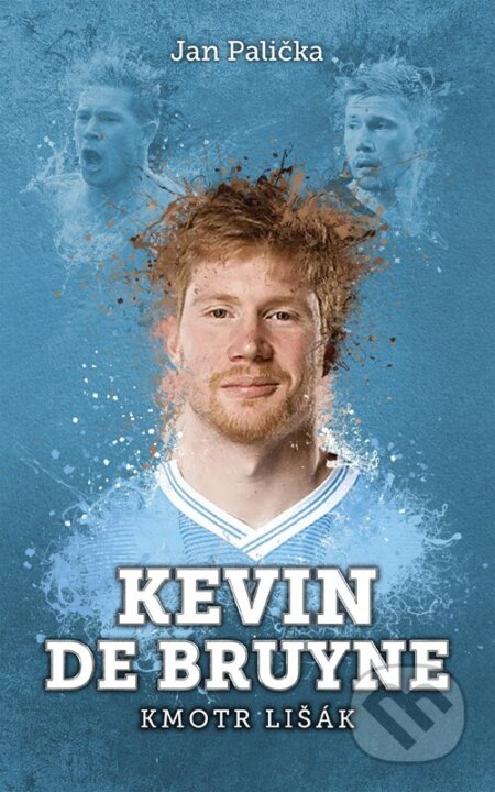 Kniha: Kevin De Bruyne: kmotr lišák (Jan Palička). XYZ, 2024 Kniha: Kevin De Bruyne: kmotr lišák (Jan Palička). XYZ, 2024