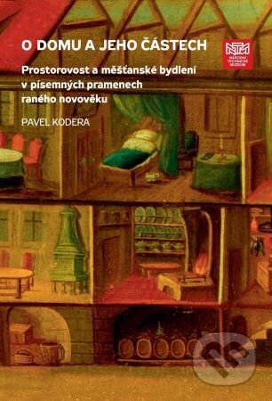 Kniha: O domu a jeho částech (Pavel Kodera). Národní technické muzeum, 2023 Kniha: O domu a jeho částech (Pavel Kodera). Národní technické muzeum, 2023