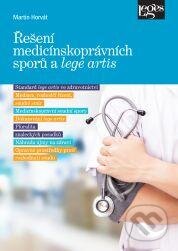 Kniha: Řešení medicínskoprávních sporů a lege artis (Martin Horváth). Leges, 2024 Kniha: Řešení medicínskoprávních sporů a lege artis (Martin Horváth). Leges, 2024