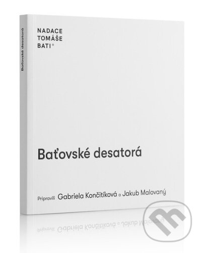 Kniha: Baťovské desatorá (Gabriela Končitíková a Jakub Malovaný). Edice Baťa, 2024 Kniha: Baťovské desatorá (Gabriela Končitíková a Jakub Malovaný). Edice Baťa, 2024