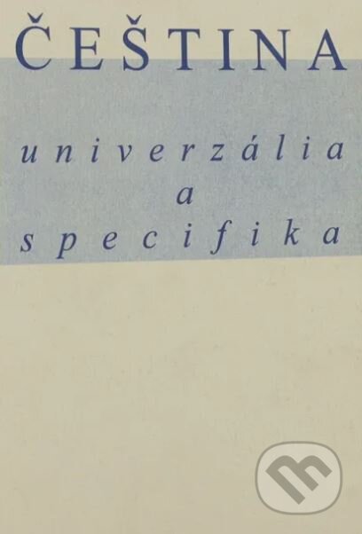 Kniha: Čeština - univerzália a specifika 4/02 (Nakladatelství Lidové noviny). Nakladatelství Lidové noviny, 2002 Kniha: Čeština - univerzália a specifika 4/02 (Nakladatelství Lidové noviny). Nakladatelství Lidové noviny, 2002