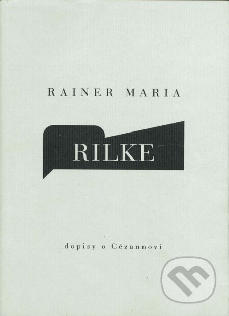 Kniha: Dopisy o Cézannovi (Rainer Maria Rilke). Arbor vitae, 1999 Kniha: Dopisy o Cézannovi (Rainer Maria Rilke). Arbor vitae, 1999