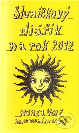 Sluníčkový diářík na rok 2012 - Honza Volf, Nakladatelství jednoho autora, 2011