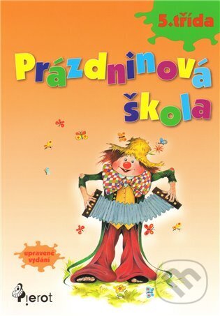 Kniha: Prázdninová škola - 5. třída (Pierot). Pierot, 2010 Kniha: Prázdninová škola - 5. třída (Pierot). Pierot, 2010