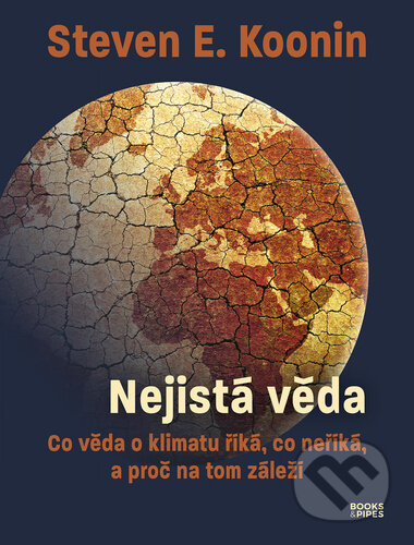 Kniha: Nejistá věda (Steven E. Koonin). Books & Pipes, 2024 Kniha: Nejistá věda (Steven E. Koonin). Books & Pipes, 2024