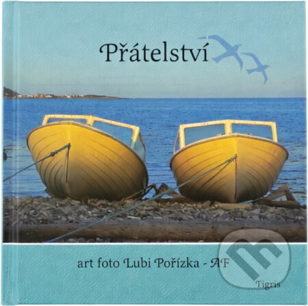 Kniha: Přátelství (Lubi Pořízka). Tigris, 2002 Kniha: Přátelství (Lubi Pořízka). Tigris, 2002