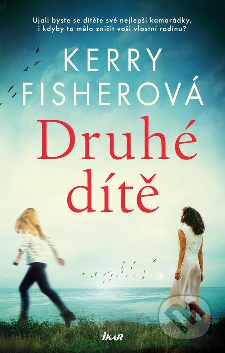 E-kniha: Druhé dítě (Kerry Fisher). Ikar CZ, 2024 E-kniha: Druhé dítě (Kerry Fisher). Ikar CZ, 2024