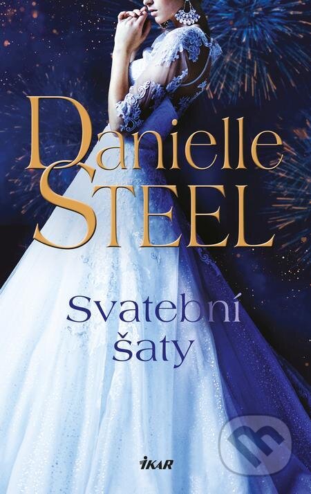 E-kniha: Svatební šaty (Danielle Steel). Ikar CZ, 2024 E-kniha: Svatební šaty (Danielle Steel). Ikar CZ, 2024
